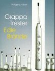 Grappa, Trester, edle Brände.