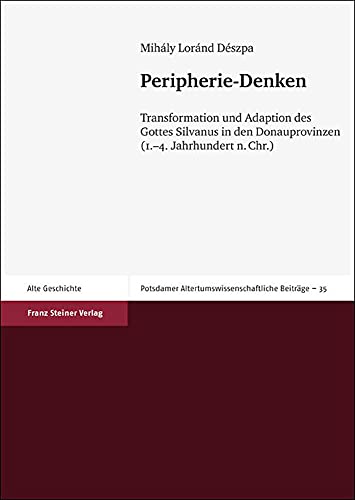 PERIPHERIE-DENKEN Transformation Und Adaption Des Gottes Silvanus in Den (1.-4. Jahrhundert N. Ch...