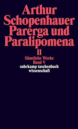 Parerga und Paralipomena II. Kleine philosophische Schriften. ( Sämtliche Werke, 5).
Parerga und Paralipomena II. Kleine philosophische Schriften. ( Sämtliche Werke, 5).