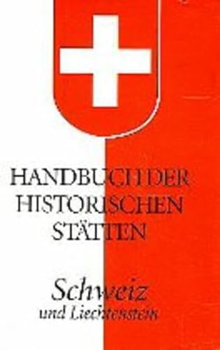 Handbuch der historischen Sta¿tten: Schweiz und Liechtenstein (Kro¿ners Taschenausgabe) (German E...