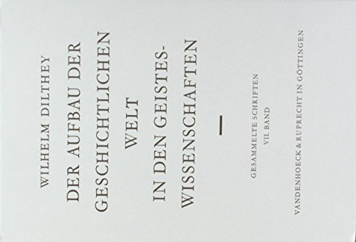 Wilhelm Dilthey: Gesammelte Schriften, VII. Band: Der Aufbau der Geschichtlichen Welt in den Geisteswissenschaften
Wilhelm Dilthey: Gesammelte Schriften, VII. Band: Der Aufbau der Geschichtlichen Welt in den Geisteswissenschaften