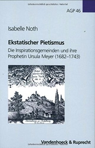 Ekstatischer Pietismus : Die Inspirationsgemeinden und ihre Prophetin Ursula Meyer (1682-1743)