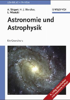 Astronomie und Astrophysik : ein Grundkurs. Alfred Weigert ; Heinrich J. Wendker