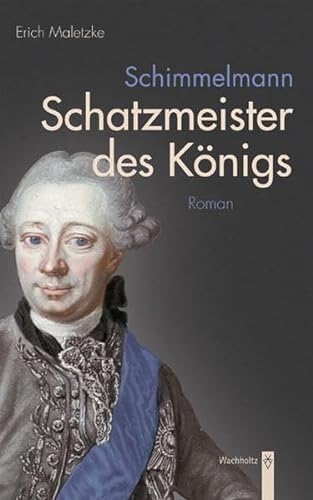 Schimmelmann. Schatzmeister des Königs. Roman.