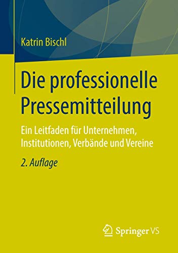 Die professionelle Pressemitteilung: Ein Leitfaden für Unternehmen, Institutionen, Verbände und Vereine (German Edition)
Die professionelle Pressemitteilung: Ein Leitfaden für Unternehmen, Institutionen, Verbände und Vereine (German Edition)