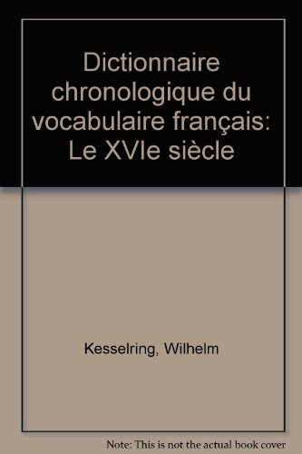 Dictionnaire chronologique du vocabulaire francais. Le XVIe siecle
