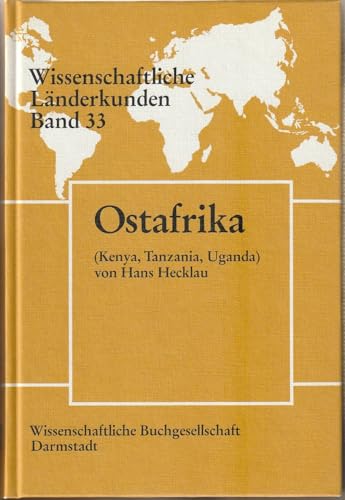 Ostafrika (Kenya, Tanzania, Uganda) Band 33 der Reihe "Wissenschaftliche Länderkunden" herausgege...