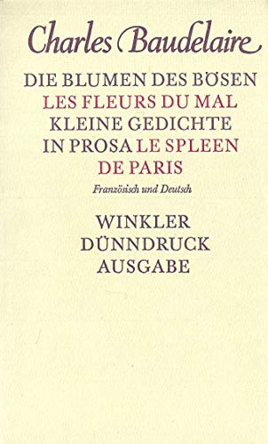 die blumen des bösen - les fleurs du mal. kleine gedichte in prosa - le spleen de paris. in deuts...