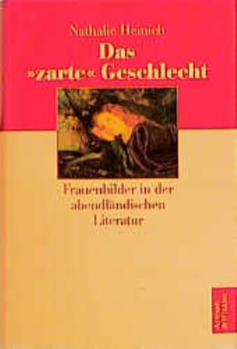 Das 'zarte' Geschlecht. Frauenbilder in der abendländischen Literatur.