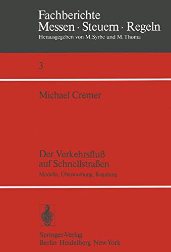 Der Verkehrsfluß auf Schnellstraßen: Modelle, Überwachung, Regelung (Fachberichte Messen - Steuern - Regeln, 3) (German Edition)
Der Verkehrsfluß auf Schnellstraßen: Modelle, Überwachung, Regelung (Fachberichte Messen - Steuern - Regeln, 3) (German Edition)