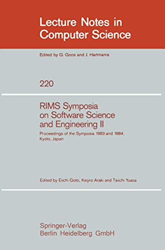 RIMS Symposia on Software Science and Engineering II: Proceedings of the Symposia 1983 and 1984, ...