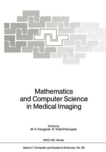 Mathematics and Computer Science in Medical Imaging (NATO ASI Ser.: Computer and Systems Sciences...