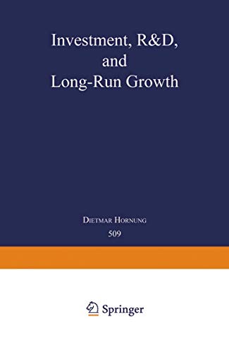 Investment, R&D, and Long-Run Growth (Lecture Notes in Economics and Mathematical Systems, 509)