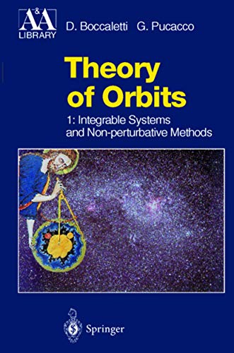 Theory of Orbits: Volume 1: Integrable Systems and Non-perturbative Methods (Astronomy and Astrophysics Library)
Theory of Orbits: Volume 1: Integrable Systems and Non-perturbative Methods (Astronomy and Astrophysics Library)