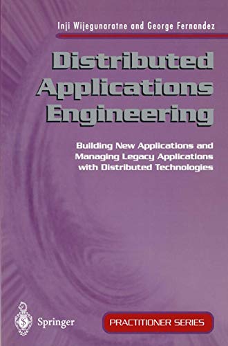 Distributed Applications Engineering: Building New Applications and Managing Legacy Applications ...