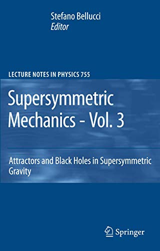 Supersymmetric Mechanics, Volume 3: Attractors and Black Holes in Supersymmetric Gravity
