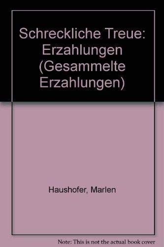 Schreckliche Treue. Erzählungen.