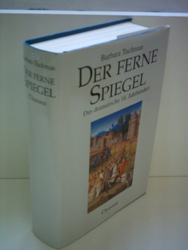 Der ferne Spiegel. Das dramatische 14. Jahrhundert