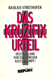 Das Kruzifixurteil. Deutschland vor einem Kulturkampf.