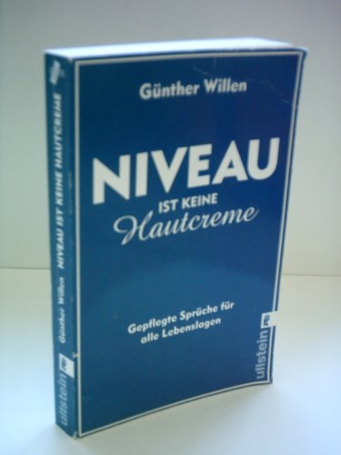 Niveau ist keine Hautcreme. Gepflegte Sprüche für alle Lebenslagen.