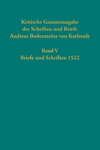 Kritische Gesamtausgabe der Schriften und Briefe Andreas Bodensteins von Karlstadt
Kritische Gesamtausgabe der Schriften und Briefe Andreas Bodensteins von Karlstadt