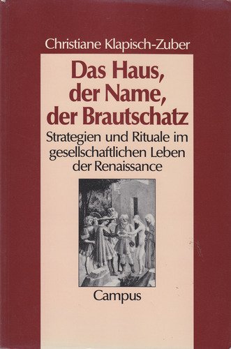 DAS HAUS, DER NAME, DER BRAUTSCHATZ - Strategien und Rituale im gesellschaftlichen Leben der RENA...