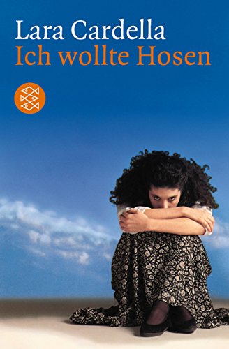 Cardella, Lara: Ich wollte Hosen; Teil: [1]. Aus dem Ital. von Christel Galliani / Fischer ; 10185