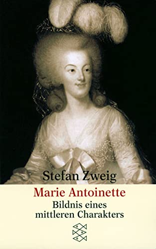 Marie Antoinette: Bildnis eines mittleren Charakters (Gesammelte Werke in Einzelbänden)