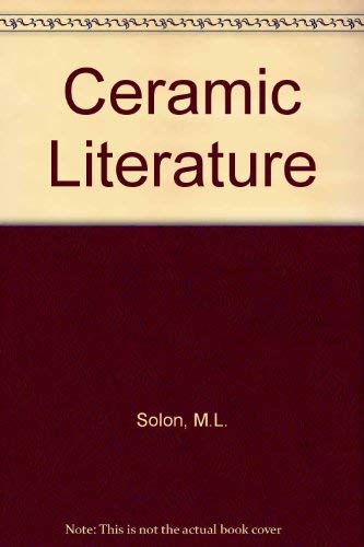 Ceramic Literature: An Analytical Index to the Works Published in All Languages on the History an...