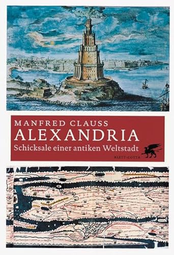 Alexandria - Schicksale einer antiken Weltstadt