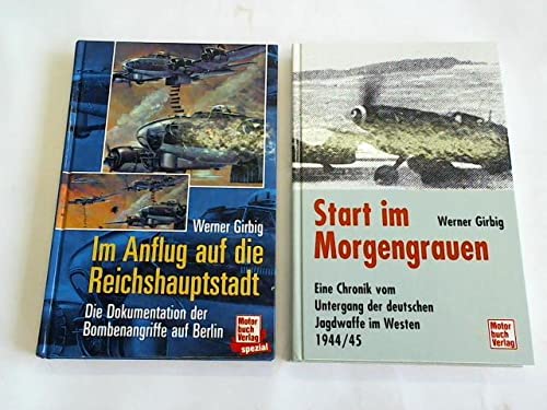 Start im Morgengrauen; Eine Chronik vom Untergang der deutschen Jagdwaffe im Westen 1944/1945