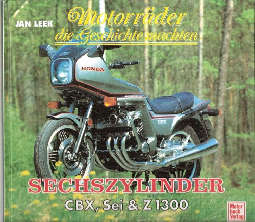 Motorräder - Sechszylinder CBX, Sei & Z 1300 ( Motorräder, die Geschichte machten ).