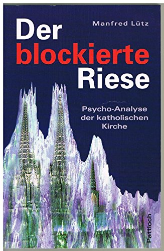 Der blockierte Riese. Psycho-Analyse der katholischen Kirche