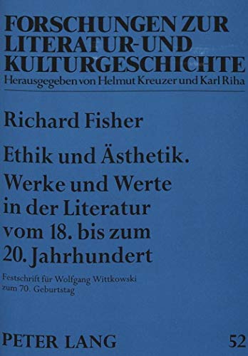 Ethik und Asthetik; Werke und Werte in der Literatur vom 18. bis zum 20. Jahrhundert: Festschrift...