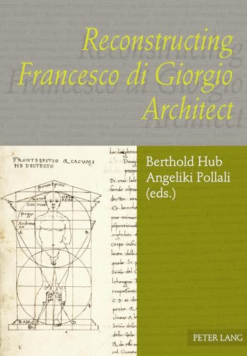Reconstructing Francesco di Giorgio Architect (English and Italian Edition)