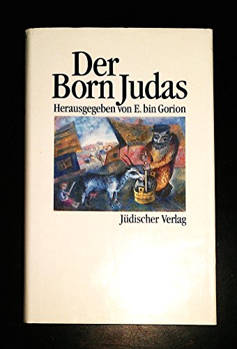 Der Born Judas - Legenden, Märchen und Erzählungen. Gesammelt von Micha Josef bin Gorion. Herausg...