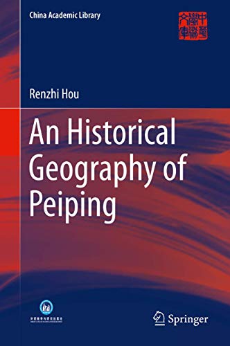 An Historical Geography of Peiping (China Academic Library)