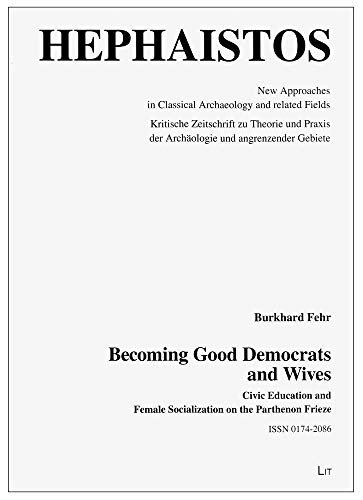 BECOMING GOOD DEMOCRATS AND WIVES Civic Education and Female Socialization on the Parthenon Frieze