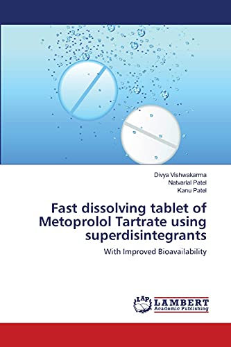 Fast dissolving tablet of Metoprolol Tartrate using superdisintegrants: With Improved Bioavailability
Fast dissolving tablet of Metoprolol Tartrate using superdisintegrants: With Improved Bioavailability