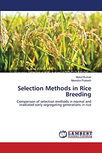 Selection Methods in Rice Breeding: Comparison of selection methods in normal and irradiated early segregating generations in rice
Selection Methods in Rice Breeding: Comparison of selection methods in normal and irradiated early segregating generations in rice