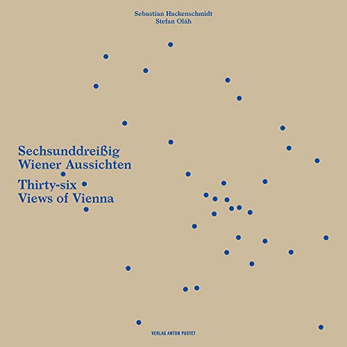 Thirty-six Views of Vienna : Sechsunddreißig Wiener Aussichten -Language: german
Thirty-six Views of Vienna : Sechsunddreißig Wiener Aussichten -Language: german
