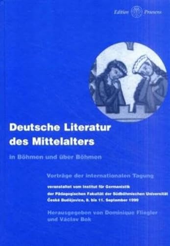 Deutsche Literatur des Mittelalters in Bï¿½hmen und ï¿½ber Bï¿½hmen: Vortrï¿½ge der international...