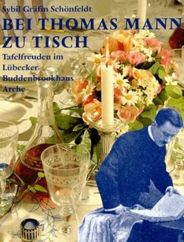Bei Thomas Mann zu Tisch Tafelfreuden im Lübecker Buddenbrookhaus
