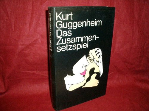 Das Zusammensetzspiel : Roman / Kurt Guggenheim Roman