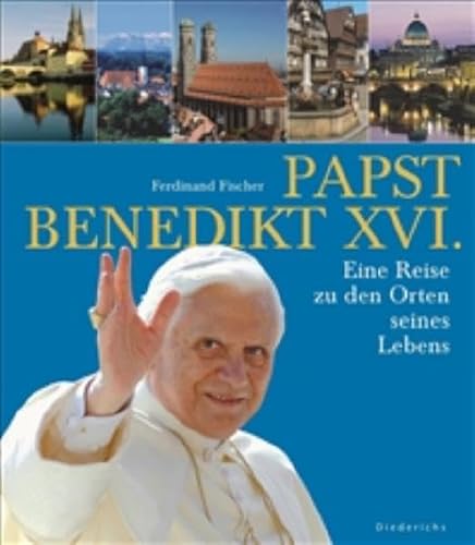 Papst Benedikt XVI.: Eine Reise zu den Orten seines Lebens