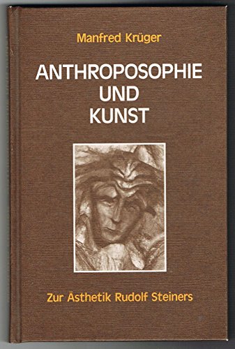 Anthroposophie und Kunst. Zur Aesthetik Rudolf Steiners.