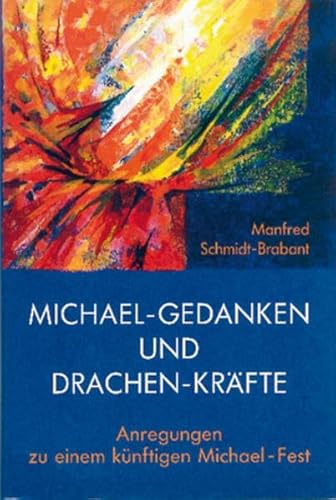 Michael-Gedanken und Drachen-Kräfte. Anregungen zu einem künftigen Michael-Fest.