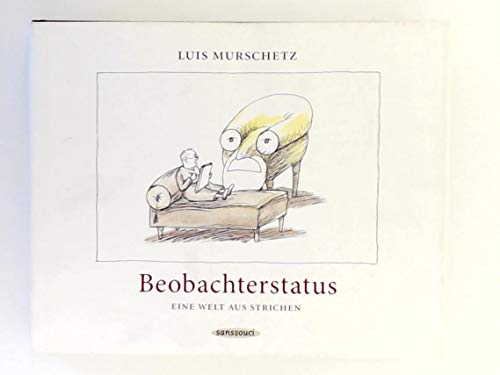 Beobachterstatus : eine Welt aus Strichen. Luis Murschetz. Mit Beitr. von Alfred Brendel . und ei...