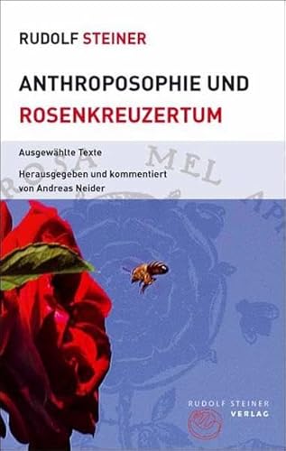 Anthroposophie und Rosenkreuzertum : ausgewählte Texte. Hrsg. und kommentiert von Andreas Neider,