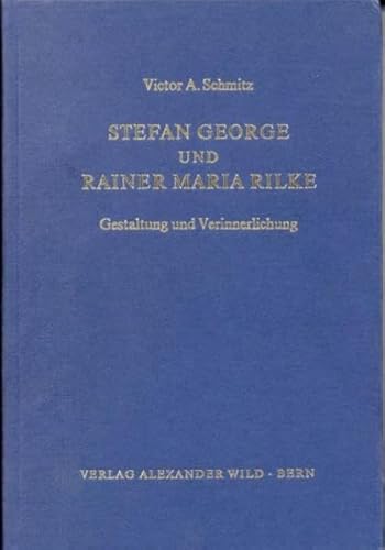 Stefan George und Rainer Maria Rilke. Gestaltung u. Verinnerlichung.